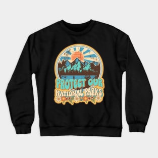 Protect our national parks retro climate call to action groovy hippie Crewneck Sweatshirt